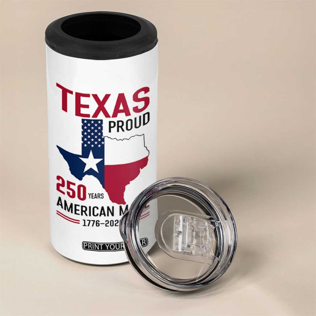 Texas Proud 250 Years 4 in 1 Can Cooler Tumbler American Made 1776 to 2026 Semiquincentennial TS02 Print Your Wear
