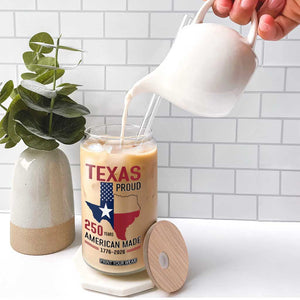 Texas Proud 250 Years Glass Can American Made 1776 to 2026 Semiquincentennial TS02 Print Your Wear