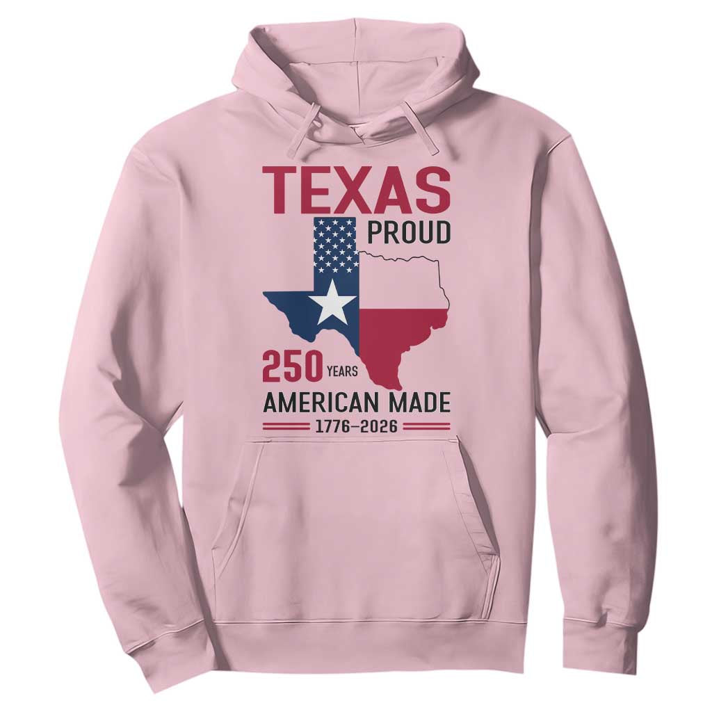 Texas Proud 250 Years Hoodie American Made 1776 to 2026 Semiquincentennial TS02 Light Pink Print Your Wear