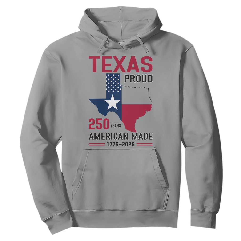 Texas Proud 250 Years Hoodie American Made 1776 to 2026 Semiquincentennial TS02 Sport Gray Print Your Wear