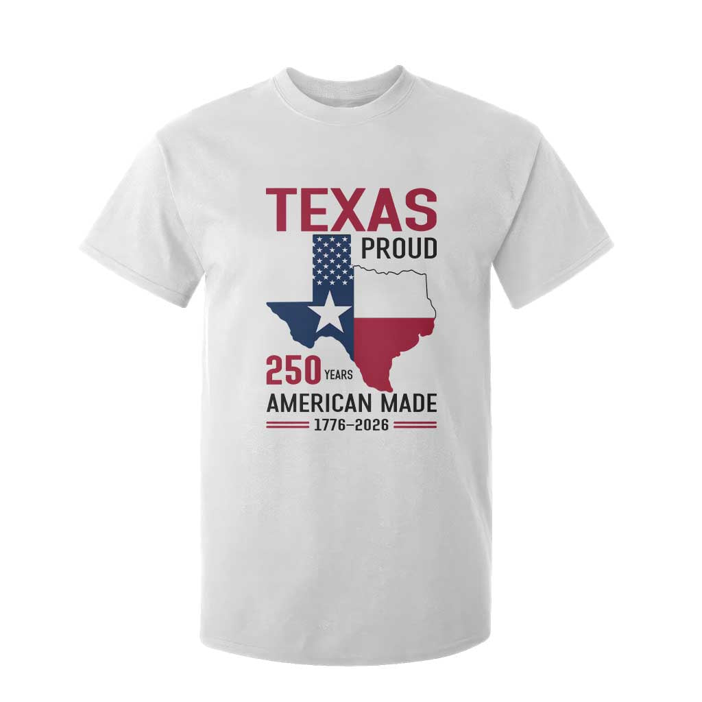 Texas Proud 250 Years T Shirt For Kid American Made 1776 to 2026 Semiquincentennial TS02 White Print Your Wear