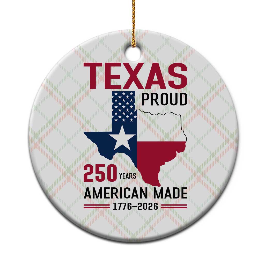 Texas Proud 250 Years Ceramic Ornament American Made 1776 to 2026 Semiquincentennial TS02 1pc Christmas Plaid Print Your Wear