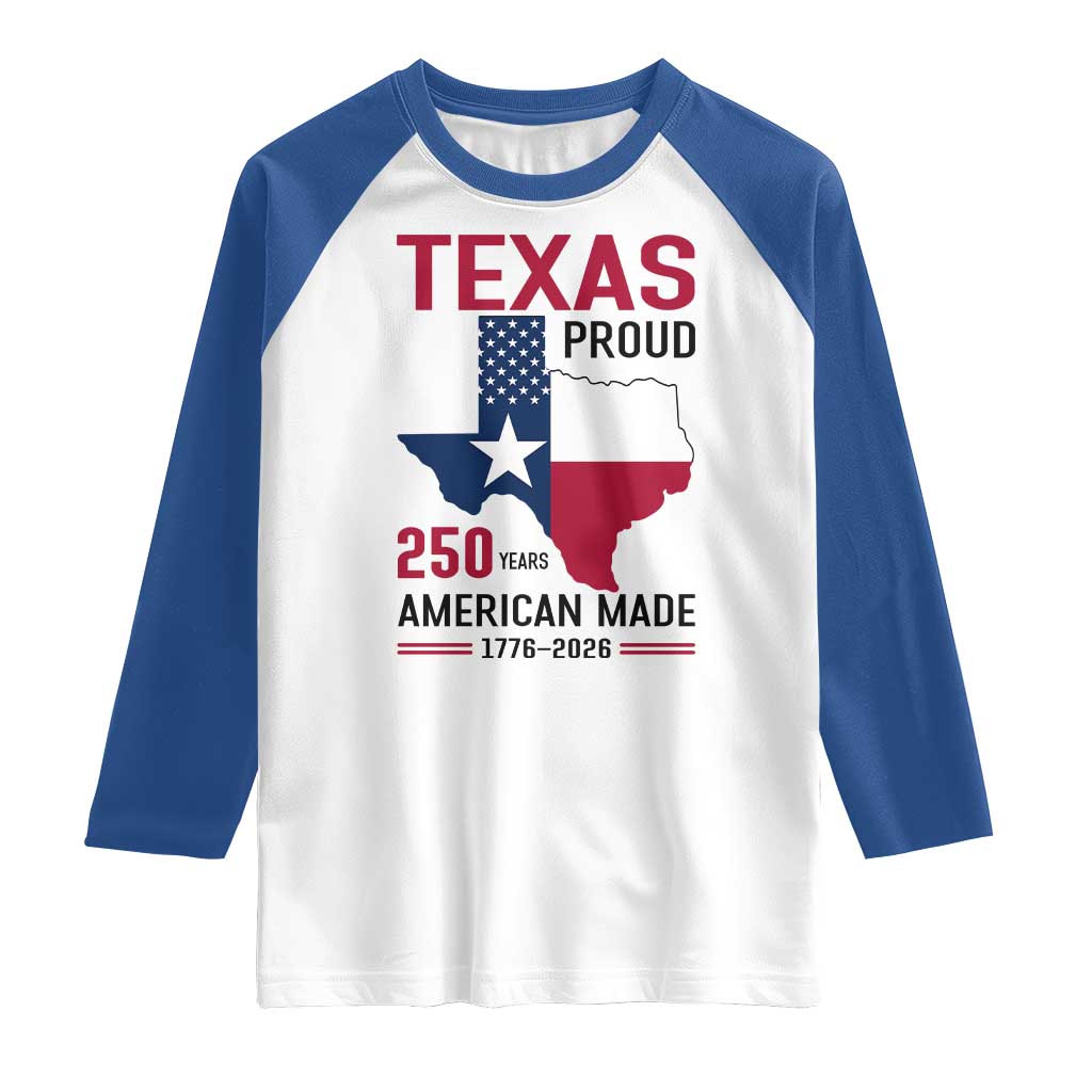 Texas Proud 250 Years Raglan Shirt American Made 1776 to 2026 Semiquincentennial TS02 White Royal Print Your Wear