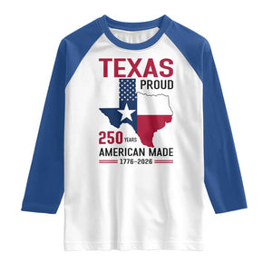 Texas Proud 250 Years Raglan Shirt American Made 1776 to 2026 Semiquincentennial TS02 White Royal Print Your Wear
