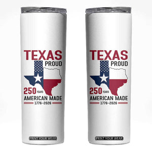 Texas Proud 250 Years Skinny Tumbler American Made 1776 to 2026 Semiquincentennial TS02 White Print Your Wear