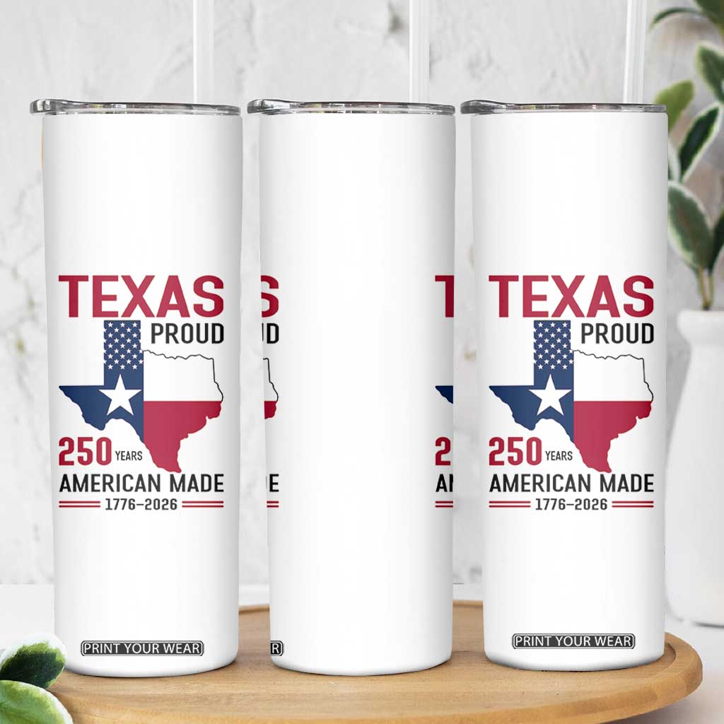 Texas Proud 250 Years Skinny Tumbler American Made 1776 to 2026 Semiquincentennial TS02 Print Your Wear