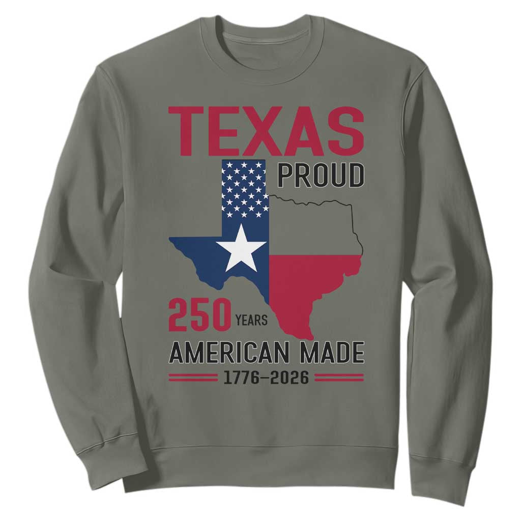 Texas Proud 250 Years Sweatshirt American Made 1776 to 2026 Semiquincentennial TS02 Military Green Print Your Wear