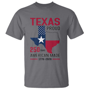 Texas Proud 250 Years T Shirt American Made 1776 to 2026 Semiquincentennial TS02 Charcoal Print Your Wear