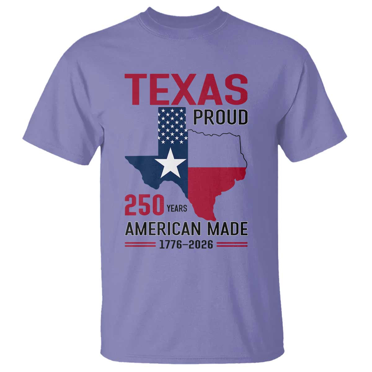 Texas Proud 250 Years T Shirt American Made 1776 to 2026 Semiquincentennial TS02 Violet Print Your Wear