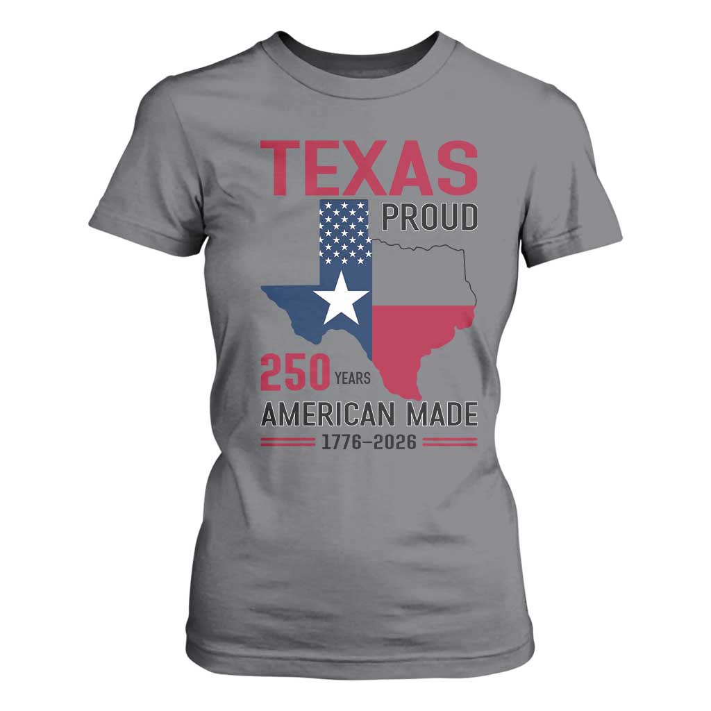 Texas Proud 250 Years T Shirt For Women American Made 1776 to 2026 Semiquincentennial TS02 Charcoal Print Your Wear