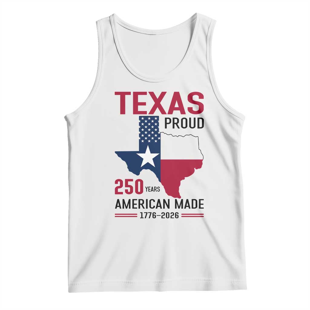 Texas Proud 250 Years Tank Top American Made 1776 to 2026 Semiquincentennial TS02 White Print Your Wear
