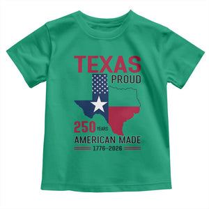 Texas Proud 250 Years Toddler T Shirt American Made 1776 to 2026 Semiquincentennial TS02 Irish Green Print Your Wear