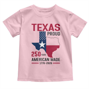 Texas Proud 250 Years Toddler T Shirt American Made 1776 to 2026 Semiquincentennial TS02 Light Pink Print Your Wear