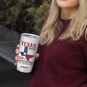 Texas Proud 250 Years Tumbler Cup American Made 1776 to 2026 Semiquincentennial TS02 Print Your Wear