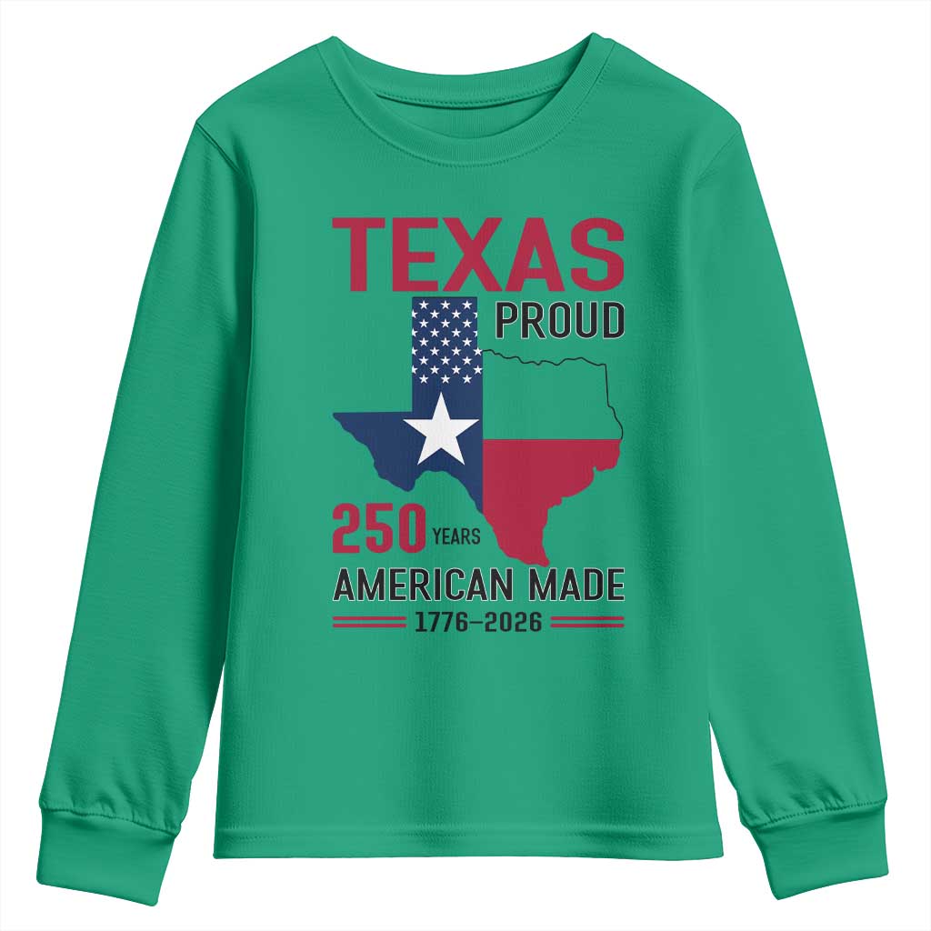 Texas Proud 250 Years Youth Sweatshirt American Made 1776 to 2026 Semiquincentennial TS02 Irish Green Print Your Wear