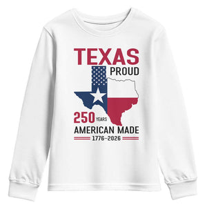 Texas Proud 250 Years Youth Sweatshirt American Made 1776 to 2026 Semiquincentennial TS02 White Print Your Wear