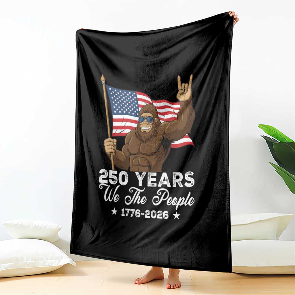 250 Years We The People Bigfoot Throw Blanket Funny Patriotic 1776 to 2026 US Semiquincentennial TS02 Print Your Wear