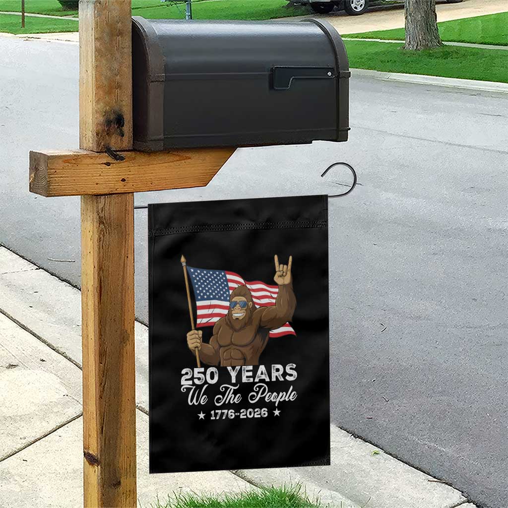 250 Years We The People Bigfoot Garden Flag Funny Patriotic 1776 to 2026 US Semiquincentennial TS02 Print Your Wear