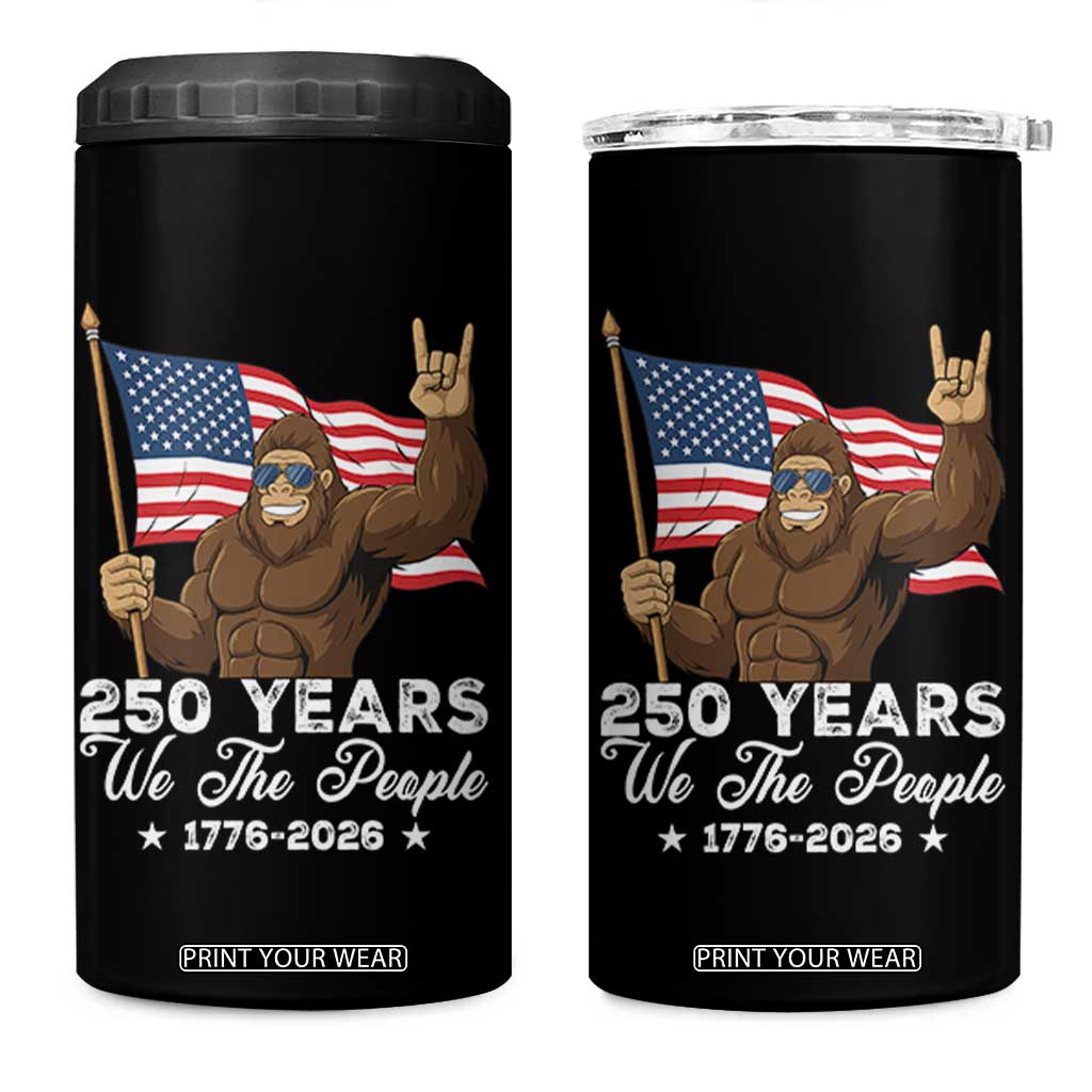 250 Years We The People Bigfoot 4 in 1 Can Cooler Tumbler Funny Patriotic 1776 to 2026 US Semiquincentennial TS02 One Size: 16 oz Black Print Your Wear