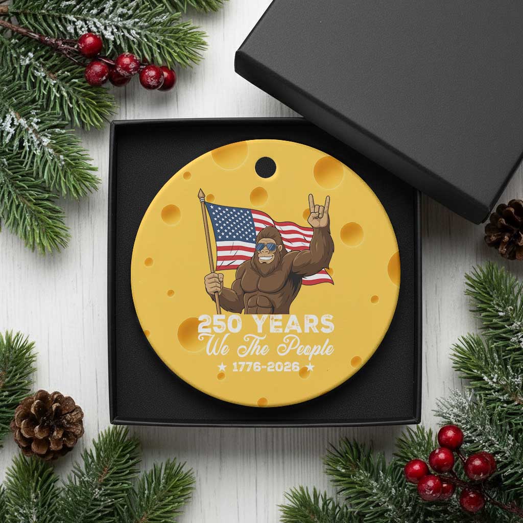 250 Years We The People Bigfoot Ceramic Ornament Funny Patriotic 1776 to 2026 US Semiquincentennial TS02 1pc Yellow Cheese Print Your Wear