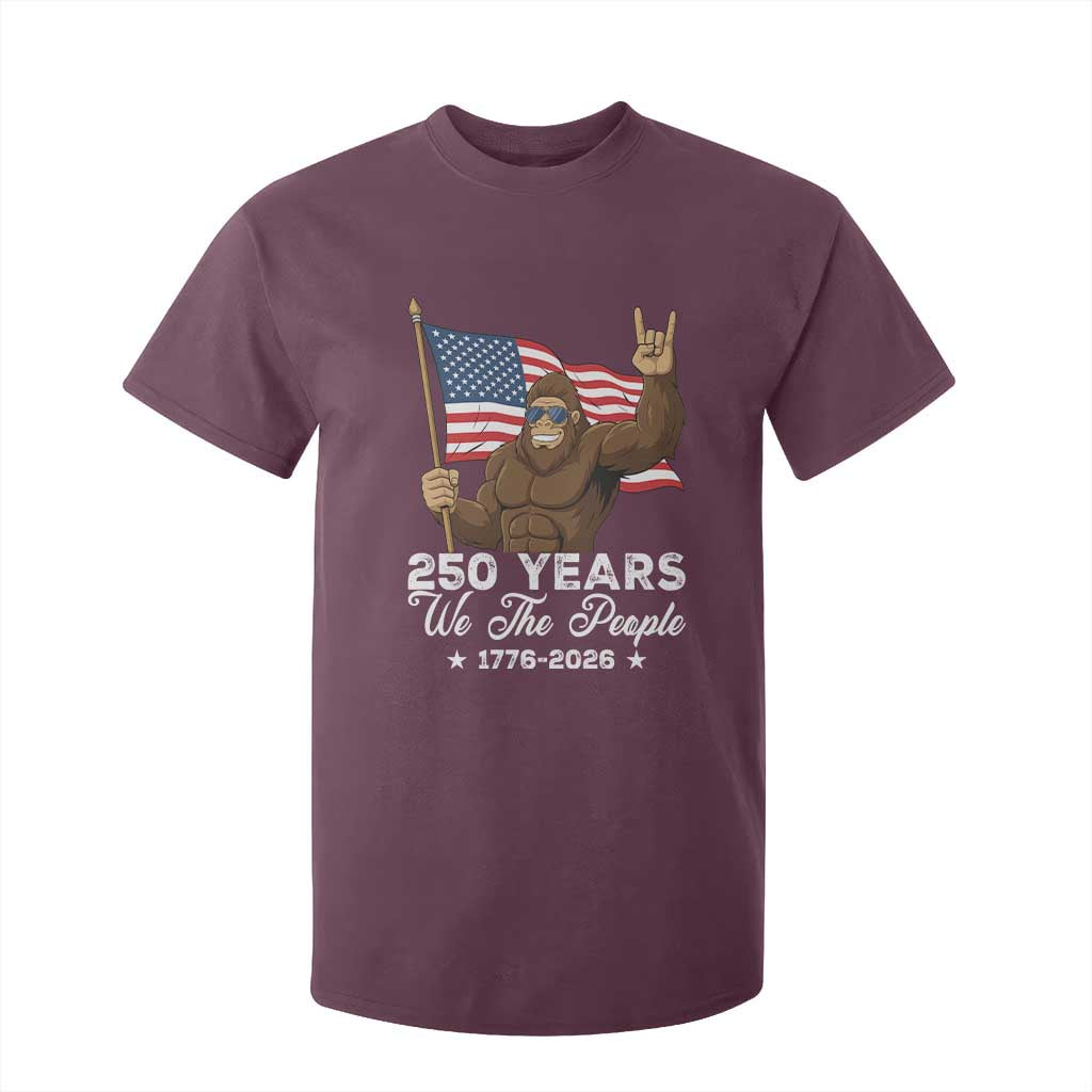 250 Years We The People Bigfoot T Shirt For Kid Funny Patriotic 1776 to 2026 US Semiquincentennial TS02 Maroon Print Your Wear