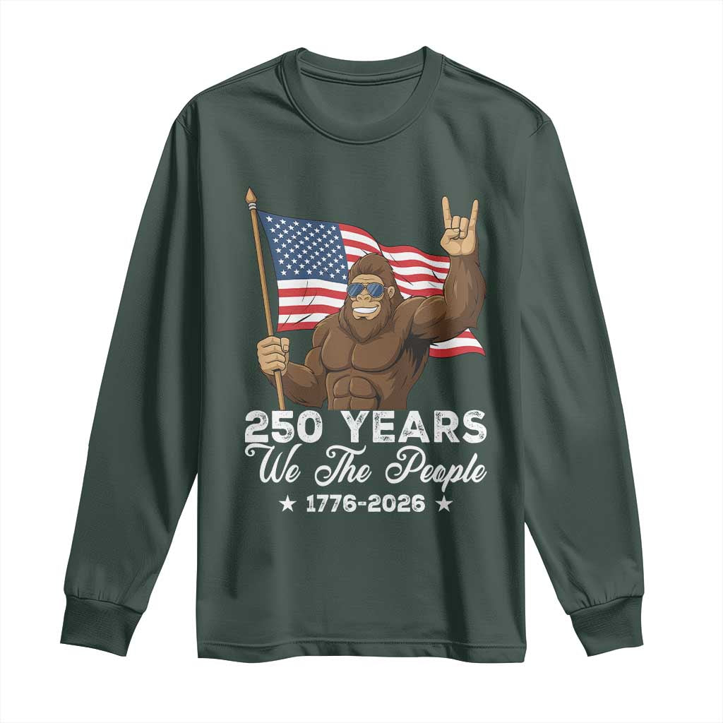 250 Years We The People Bigfoot Long Sleeve Shirt Funny Patriotic 1776 to 2026 US Semiquincentennial TS02 Dark Forest Green Print Your Wear