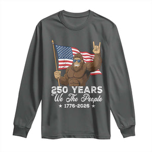 250 Years We The People Bigfoot Long Sleeve Shirt Funny Patriotic 1776 to 2026 US Semiquincentennial TS02 Dark Heather Print Your Wear