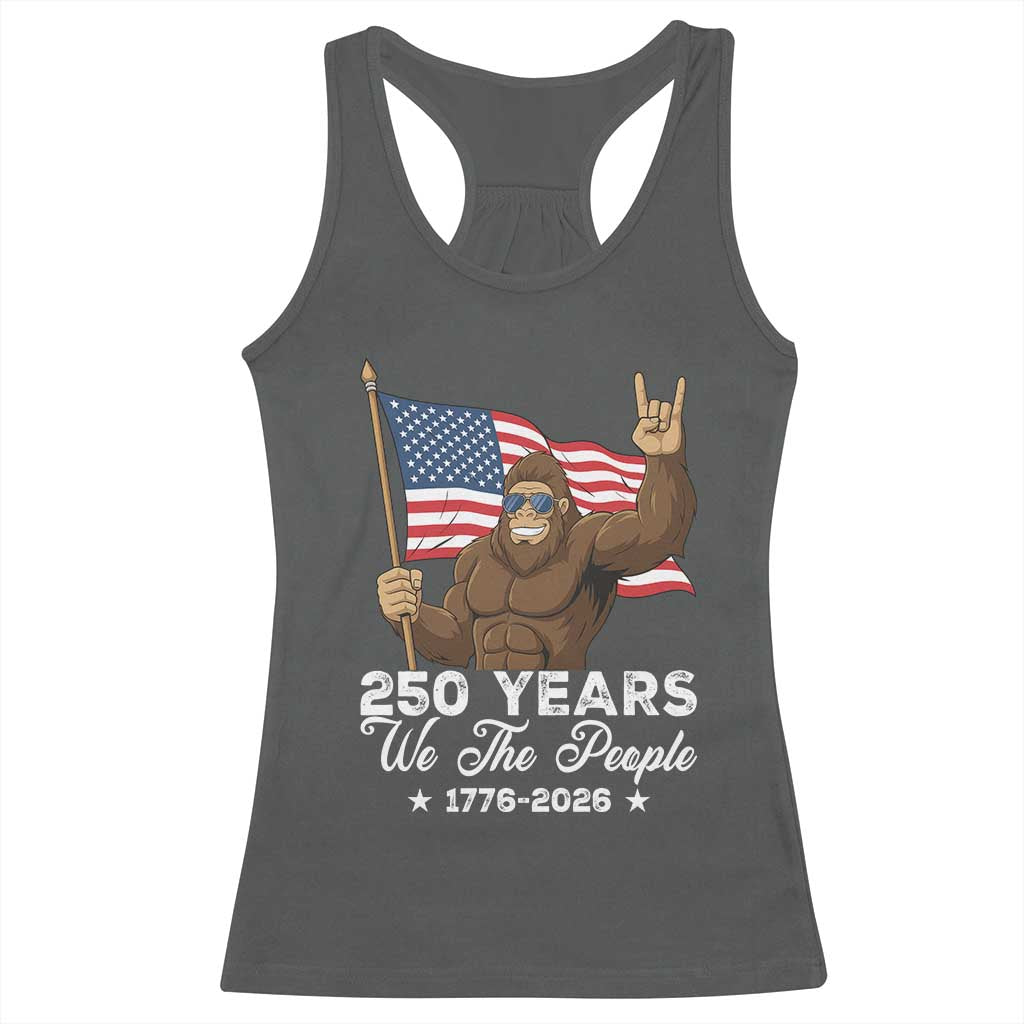 250 Years We The People Bigfoot Racerback Tank Top Funny Patriotic 1776 to 2026 US Semiquincentennial TS02 Dark Heather Print Your Wear