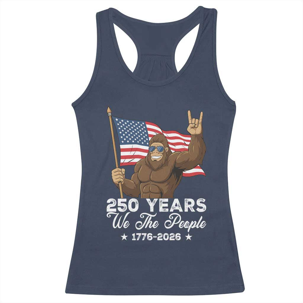 250 Years We The People Bigfoot Racerback Tank Top Funny Patriotic 1776 to 2026 US Semiquincentennial TS02 Navy Print Your Wear