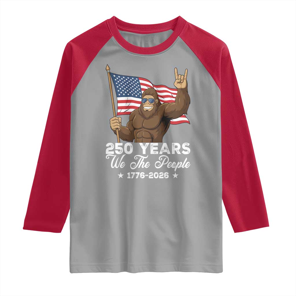 250 Years We The People Bigfoot Raglan Shirt Funny Patriotic 1776 to 2026 US Semiquincentennial TS02 Sport Gray Red Print Your Wear