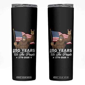 250 Years We The People Bigfoot Skinny Tumbler Funny Patriotic 1776 to 2026 US Semiquincentennial TS02 Black Print Your Wear