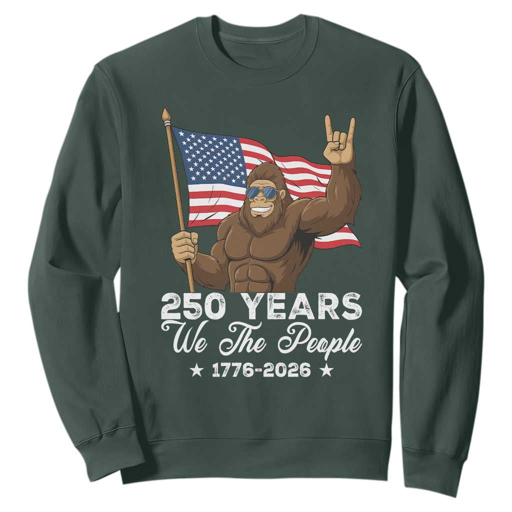 250 Years We The People Bigfoot Sweatshirt Funny Patriotic 1776 to 2026 US Semiquincentennial TS02 Dark Forest Green Print Your Wear