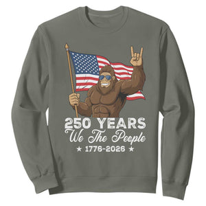 250 Years We The People Bigfoot Sweatshirt Funny Patriotic 1776 to 2026 US Semiquincentennial TS02 Military Green Print Your Wear