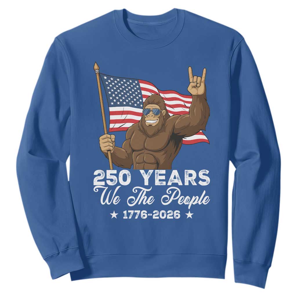 250 Years We The People Bigfoot Sweatshirt Funny Patriotic 1776 to 2026 US Semiquincentennial TS02 Royal Blue Print Your Wear