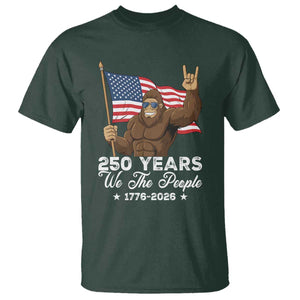 250 Years We The People Bigfoot T Shirt Funny Patriotic 1776 to 2026 US Semiquincentennial TS02 Dark Forest Green Print Your Wear