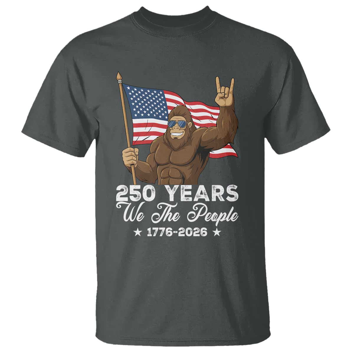250 Years We The People Bigfoot T Shirt Funny Patriotic 1776 to 2026 US Semiquincentennial TS02 Dark Heather Print Your Wear