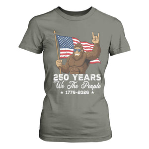 250 Years We The People Bigfoot T Shirt For Women Funny Patriotic 1776 to 2026 US Semiquincentennial TS02 Military Green Print Your Wear
