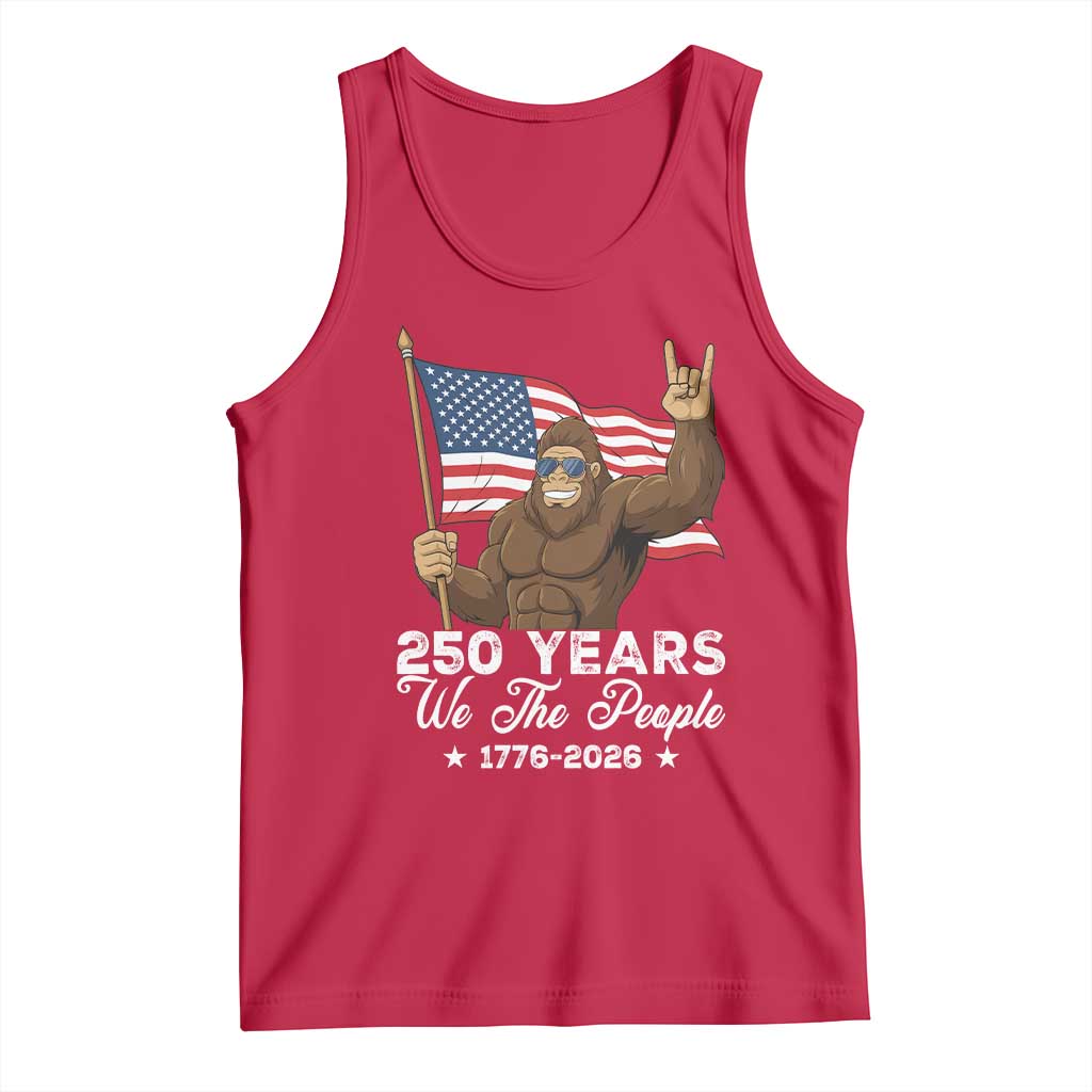 250 Years We The People Bigfoot Tank Top Funny Patriotic 1776 to 2026 US Semiquincentennial TS02 Red Print Your Wear