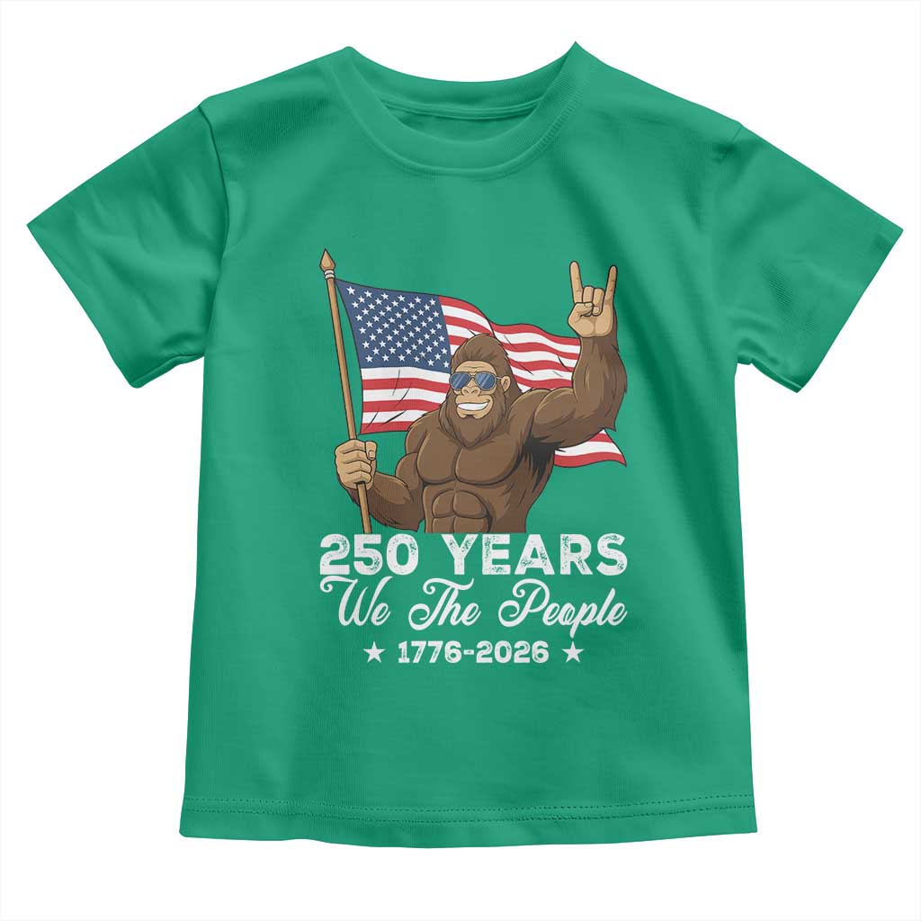 250 Years We The People Bigfoot Toddler T Shirt Funny Patriotic 1776 to 2026 US Semiquincentennial TS02 Irish Green Print Your Wear