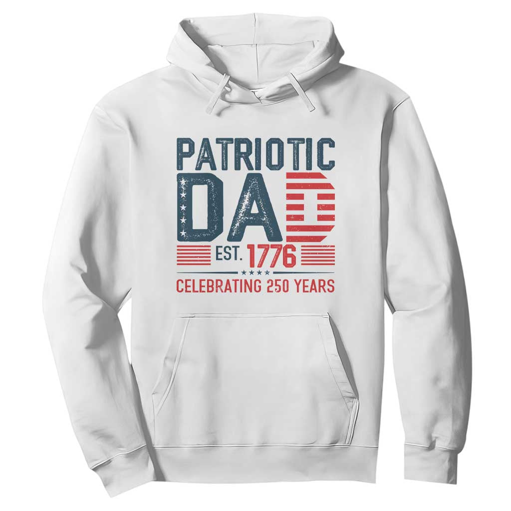 Patriotic Dad 250 Years Hoodie Est. 1776 Funny USA Semiquincentennial TS02 White Print Your Wear