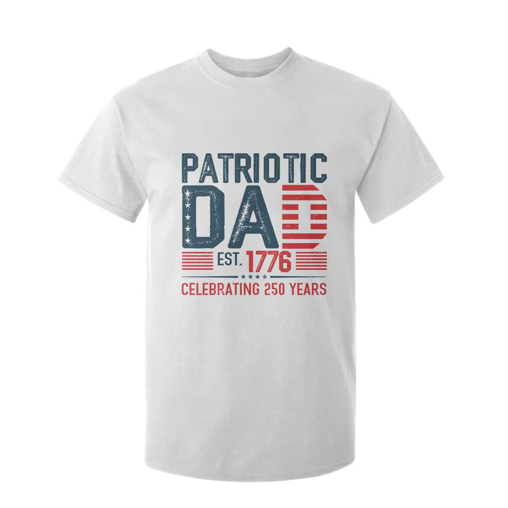 Patriotic Dad 250 Years T Shirt For Kid Est. 1776 Funny USA Semiquincentennial TS02 White Print Your Wear