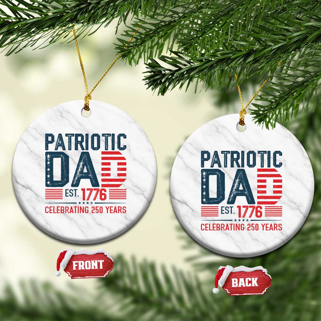 Patriotic Dad 250 Years Ceramic Ornament Est. 1776 Funny USA Semiquincentennial TS02 1pc White Marble Print Your Wear