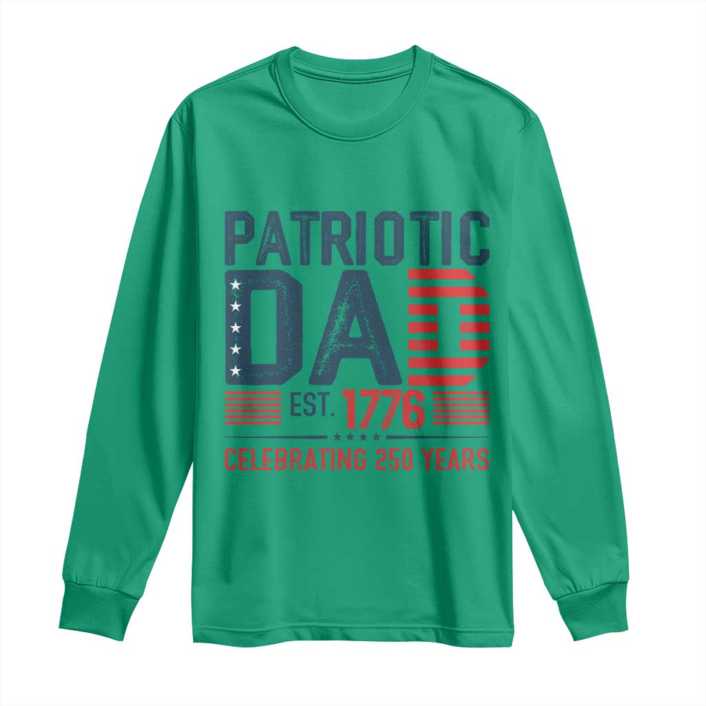 Patriotic Dad 250 Years Long Sleeve Shirt Est. 1776 Funny USA Semiquincentennial TS02 Irish Green Print Your Wear