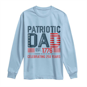 Patriotic Dad 250 Years Long Sleeve Shirt Est. 1776 Funny USA Semiquincentennial TS02 Light Blue Print Your Wear