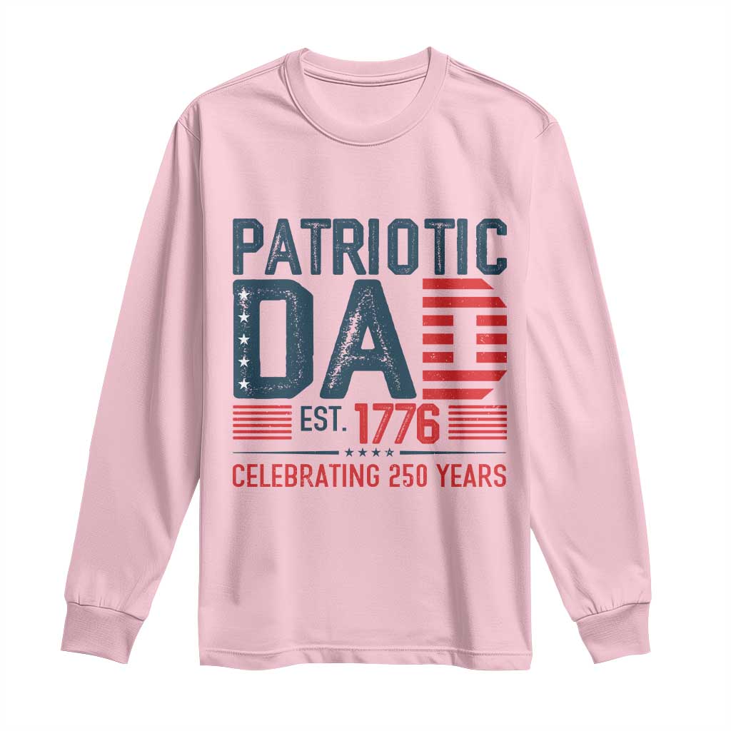 Patriotic Dad 250 Years Long Sleeve Shirt Est. 1776 Funny USA Semiquincentennial TS02 Light Pink Print Your Wear