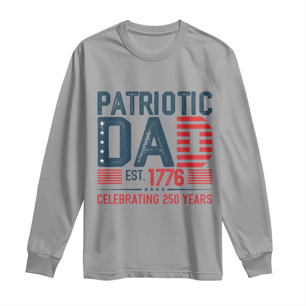 Patriotic Dad 250 Years Long Sleeve Shirt Est. 1776 Funny USA Semiquincentennial TS02 Sport Gray Print Your Wear
