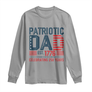 Patriotic Dad 250 Years Long Sleeve Shirt Est. 1776 Funny USA Semiquincentennial TS02 Sport Gray Print Your Wear