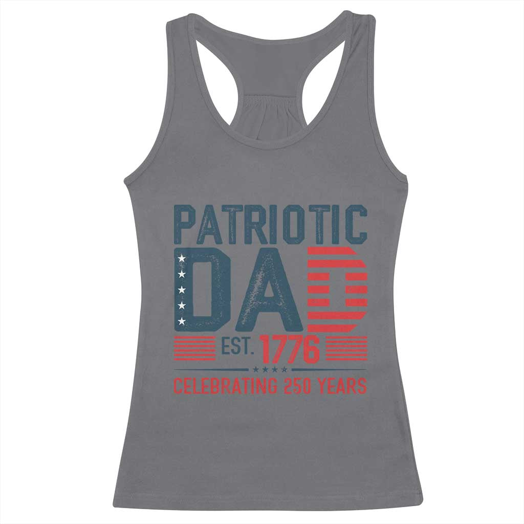 Patriotic Dad 250 Years Racerback Tank Top Est. 1776 Funny USA Semiquincentennial TS02 Charcoal Print Your Wear