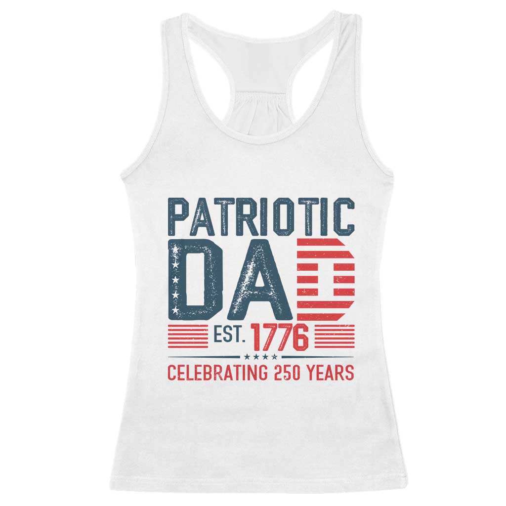 Patriotic Dad 250 Years Racerback Tank Top Est. 1776 Funny USA Semiquincentennial TS02 White Print Your Wear