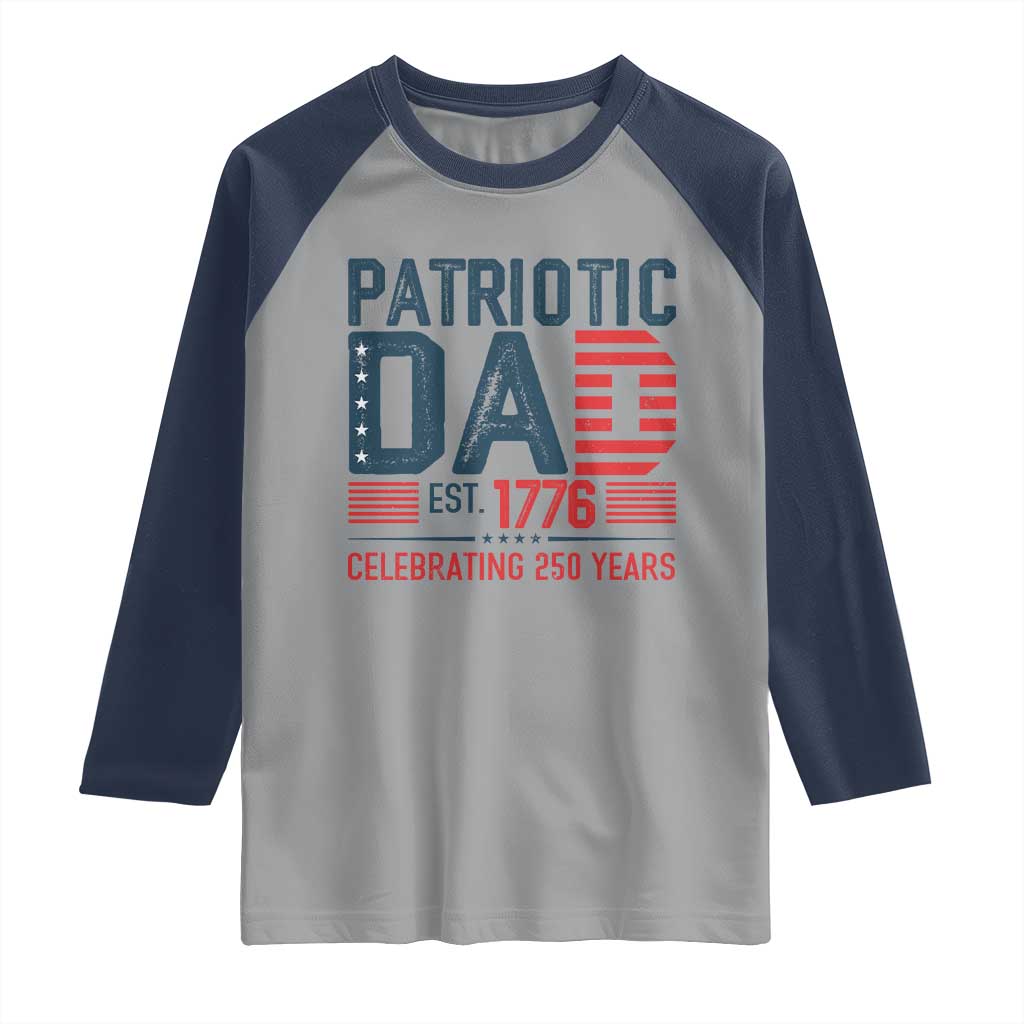 Patriotic Dad 250 Years Raglan Shirt Est. 1776 Funny USA Semiquincentennial TS02 Sport Gray Navy Print Your Wear